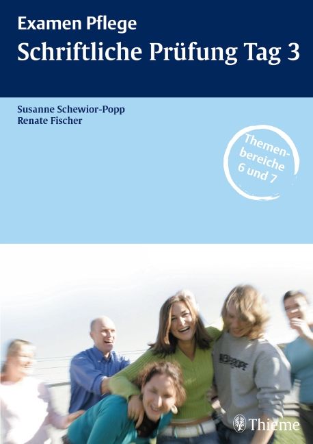 Buchcover: Examen Pflege Schriftliche Prüfung Tag 3. Autoren: Susanne Schewior-Popp, Renate Fischer. Themenbereiche 6 und 7. Thieme-Verlag.