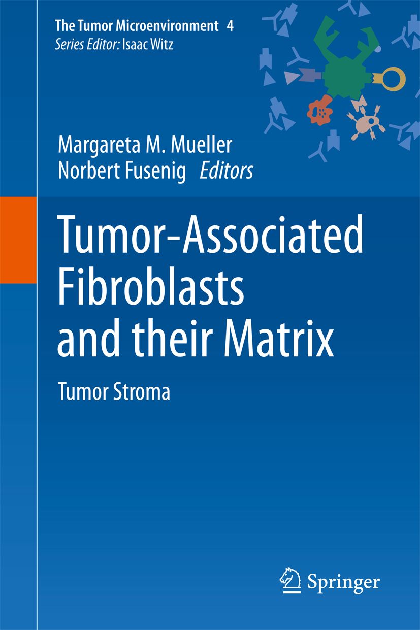 Buchcover mit Titel: Tumor-Associated Fibroblasts and their Matrix. Herausgeber: Margareta M. Mueller, Norbert Fusenig. Verlag: Springer.