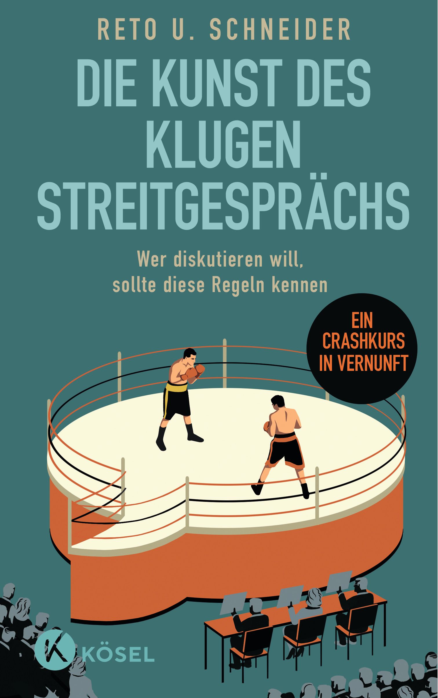 Buchcover: "Die Kunst des klugen Streitgesprächs". Titel und Autor. Illustration: Boxring mit zwei Kämpfern. Kreis: "Crashkurs in Vernunft".