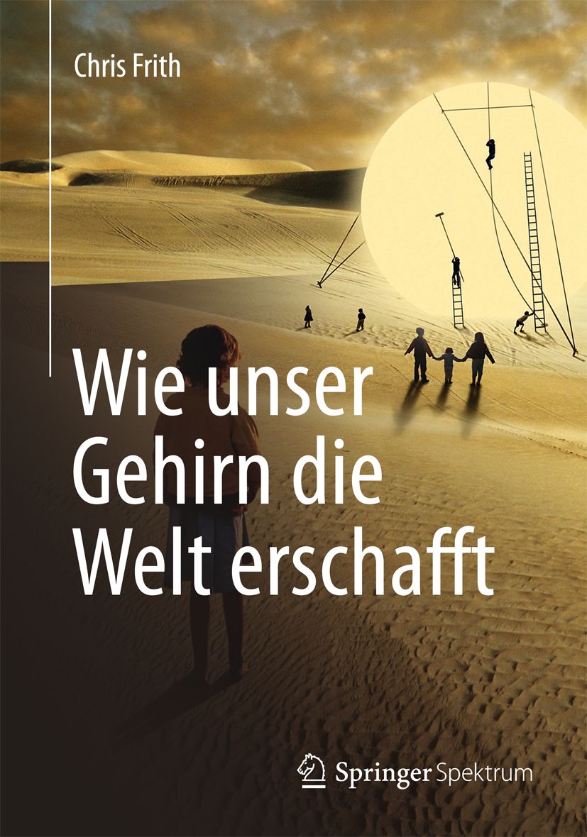 Buchcover: "Wie unser Gehirn die Welt erschafft". Autor Chris Frith. Sanddünen-Hintergrund, Menschen und Leitern.
