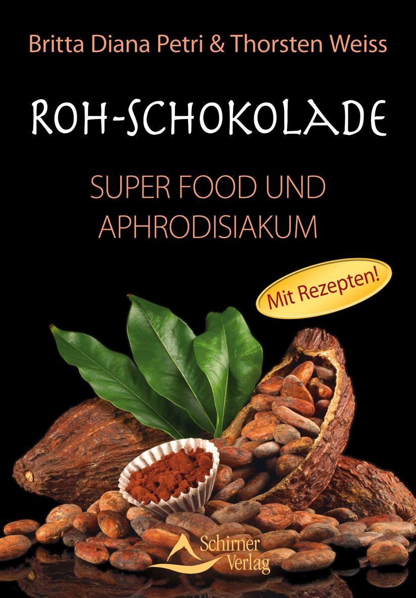 Buchcover mit Titel 'Roh-Schokolade'. Autoren: Britta Diana Petri & Thorsten Weiss. Mit Kakaobohnen, Blättern und 'Mit Rezepten!'
