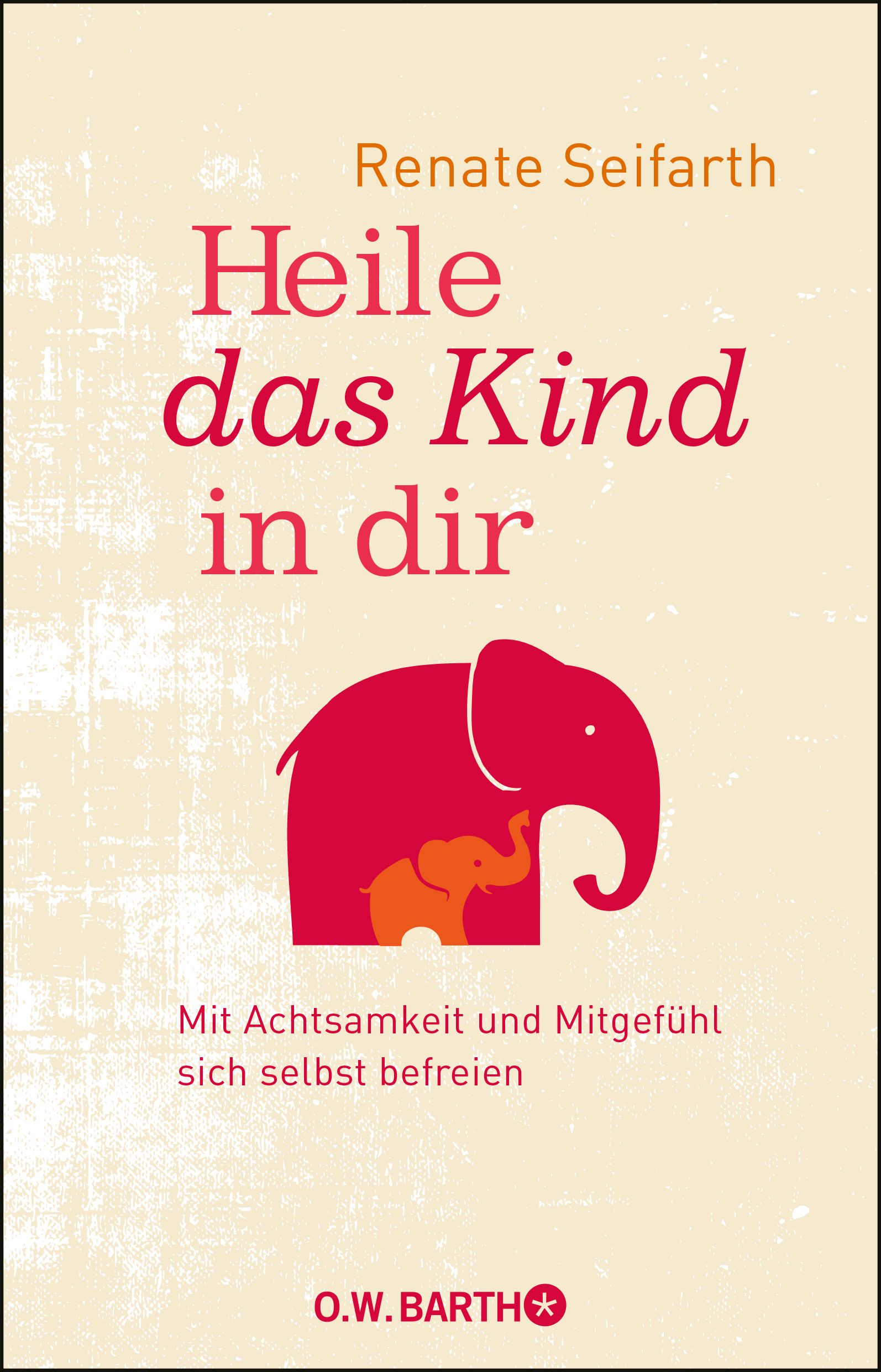 Buchcover: "Heile das Kind in dir" von Renate Seifarth. Roter Elefant mit kleinem Elefanten. O.W. BARTH Logo.