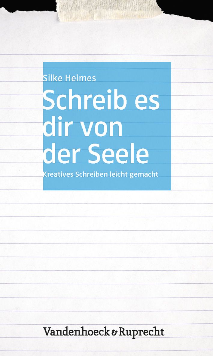 Buchcover mit blauem Feld und Titel: Schreib es dir von der Seele. Autor: Silke Heimes. Verlag: Vandenhoeck & Ruprecht.