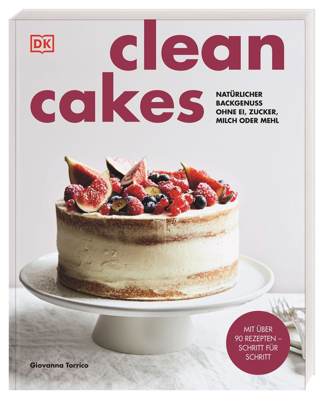 Buchcover von "Clean Cakes". Titel in Rot. Auf dem Kuchen Früchte. Text: Natürlicher Backgenuss ohne Ei, Zucker, Milch oder Mehl. Autor: Giovanna Torrico.
