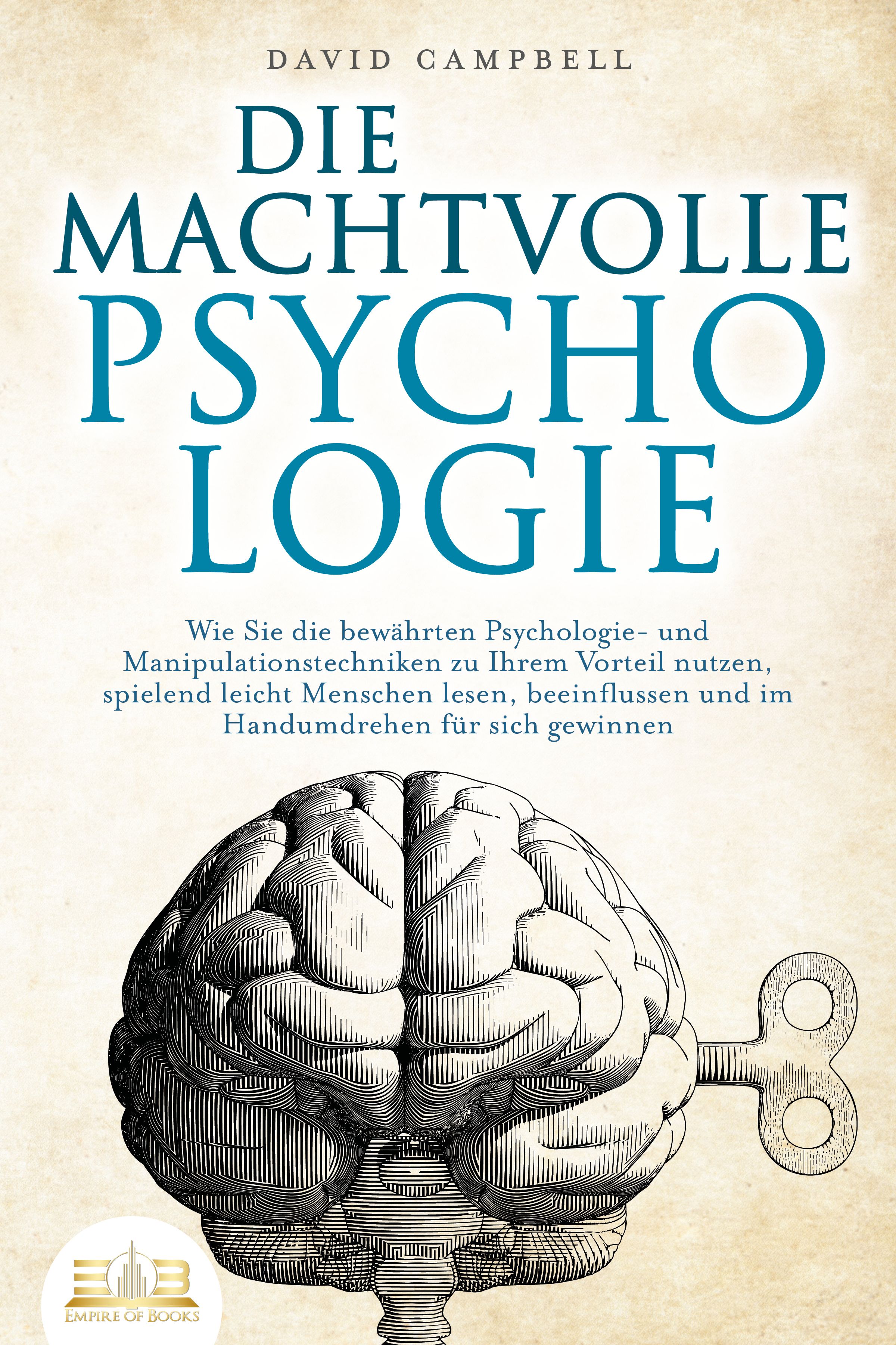 Buchcover: "DIE MACHTVOLLE PSYCHOLOGIE". Autor: David Campbell. Gehirn mit Schlüssel. Verlag: Empire of Books.