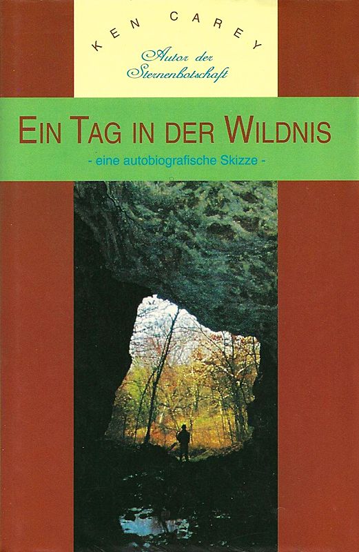 Buchcover. Titel: Ein Tag in der Wildnis. Autor: Ken Carey. Eine autobiografische Skizze. Abbildung einer Höhle mit Blick auf einen Wald.