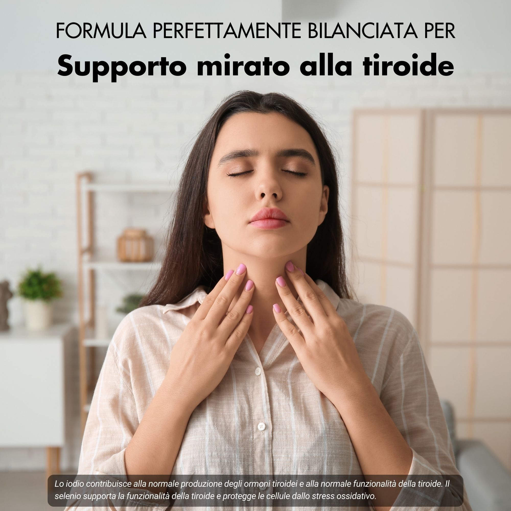 Donna che si tocca il collo. Testo: Formula perfettamente bilanciata per Supporto mirato alla tiroide.