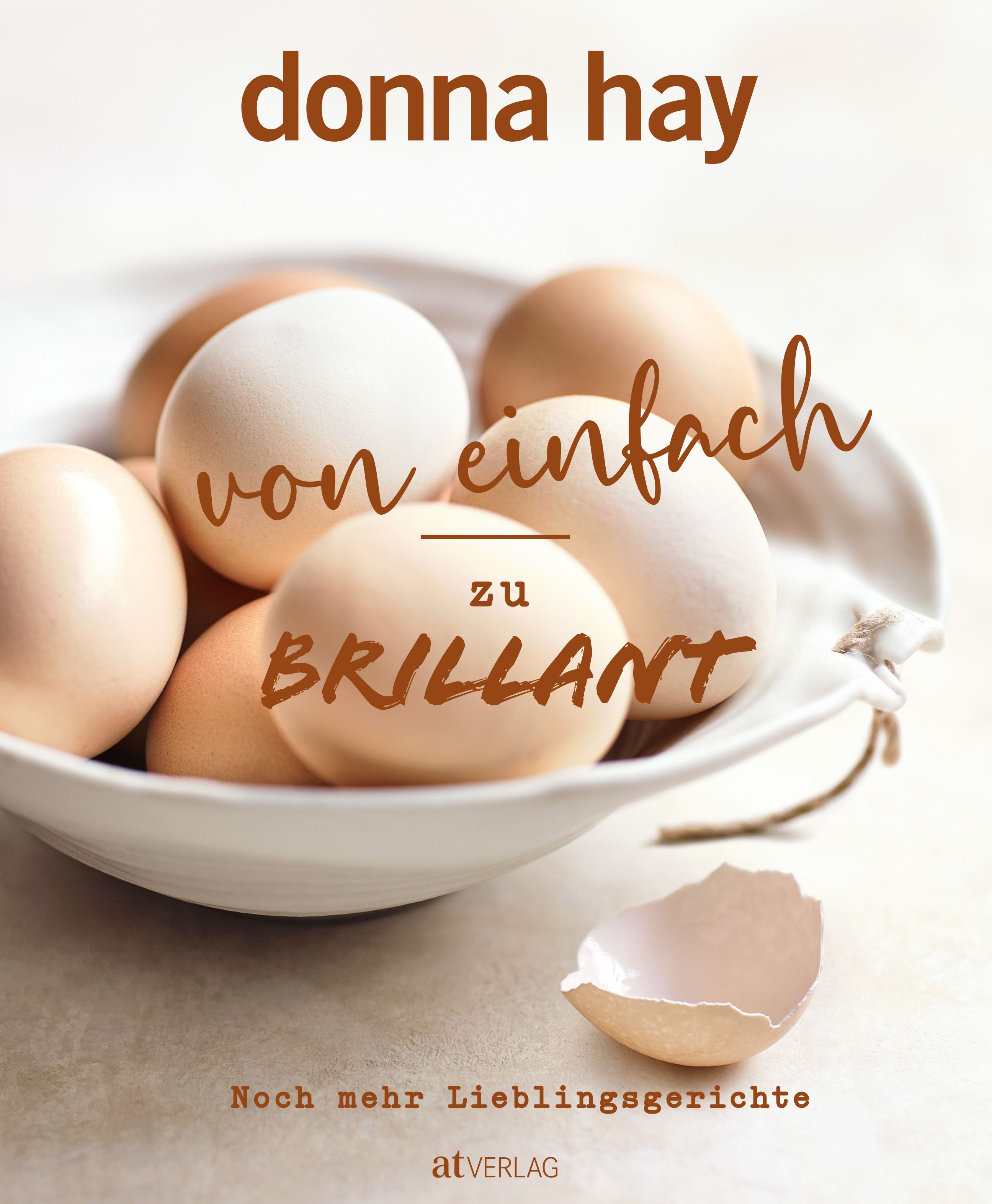 Buchcover mit Eiern in Schale. Titel: Von einfach zu Brillant. Autor: Donna Hay. Verlag: atVERLAG.