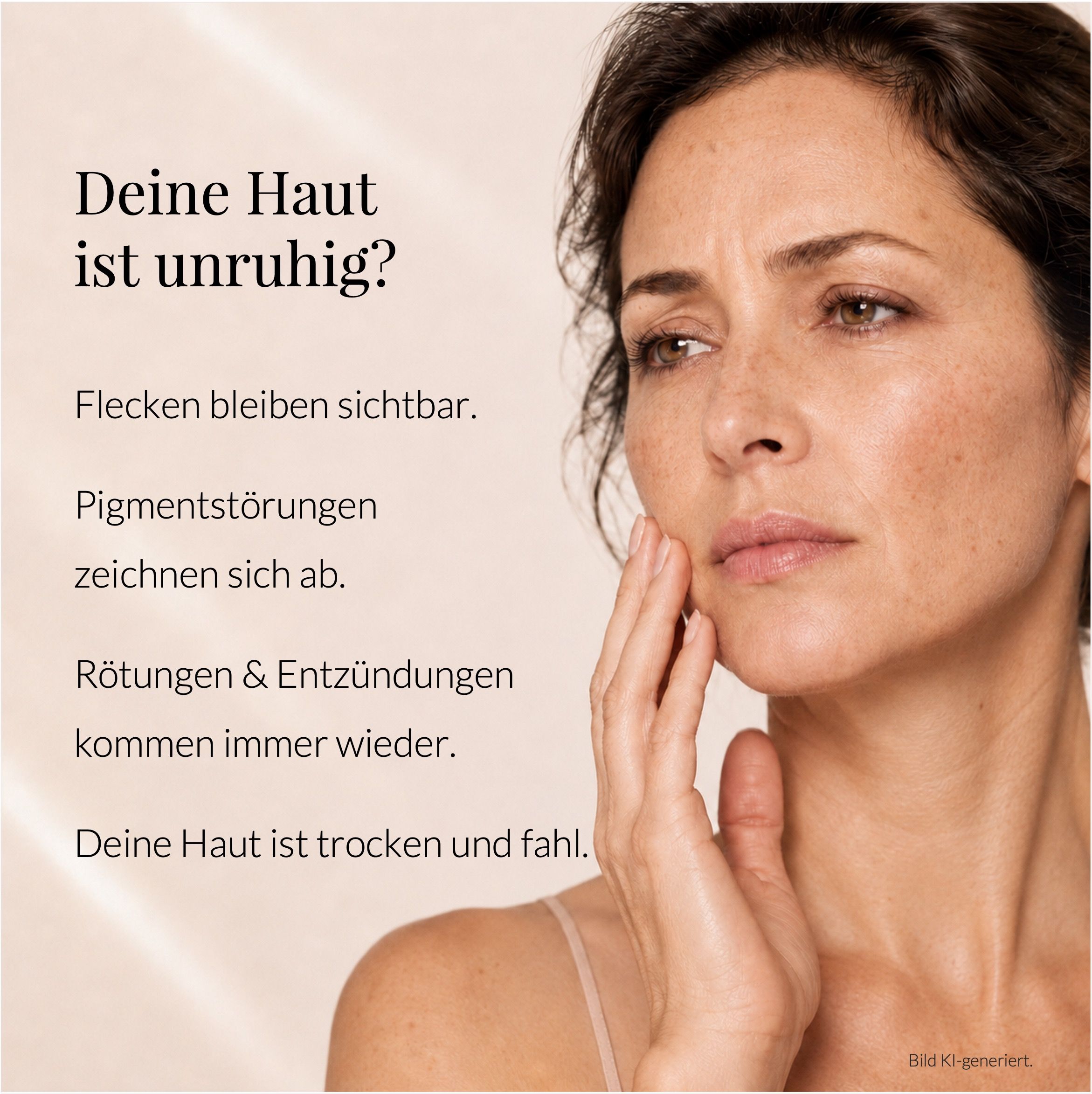 Frau mit Hautunreinheiten, Hand berührt Wange. Text: 'Deine Haut ist unruhig?'.