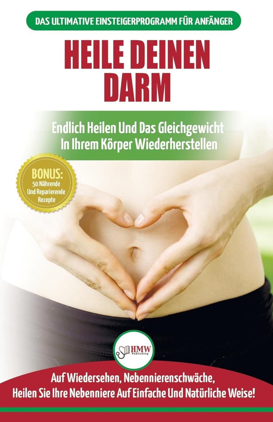 GER-HEILE DEINEN DARM Ernährungsratgeber für Anfänger: Ernährung zur Heilung Ihres undichten Darm...