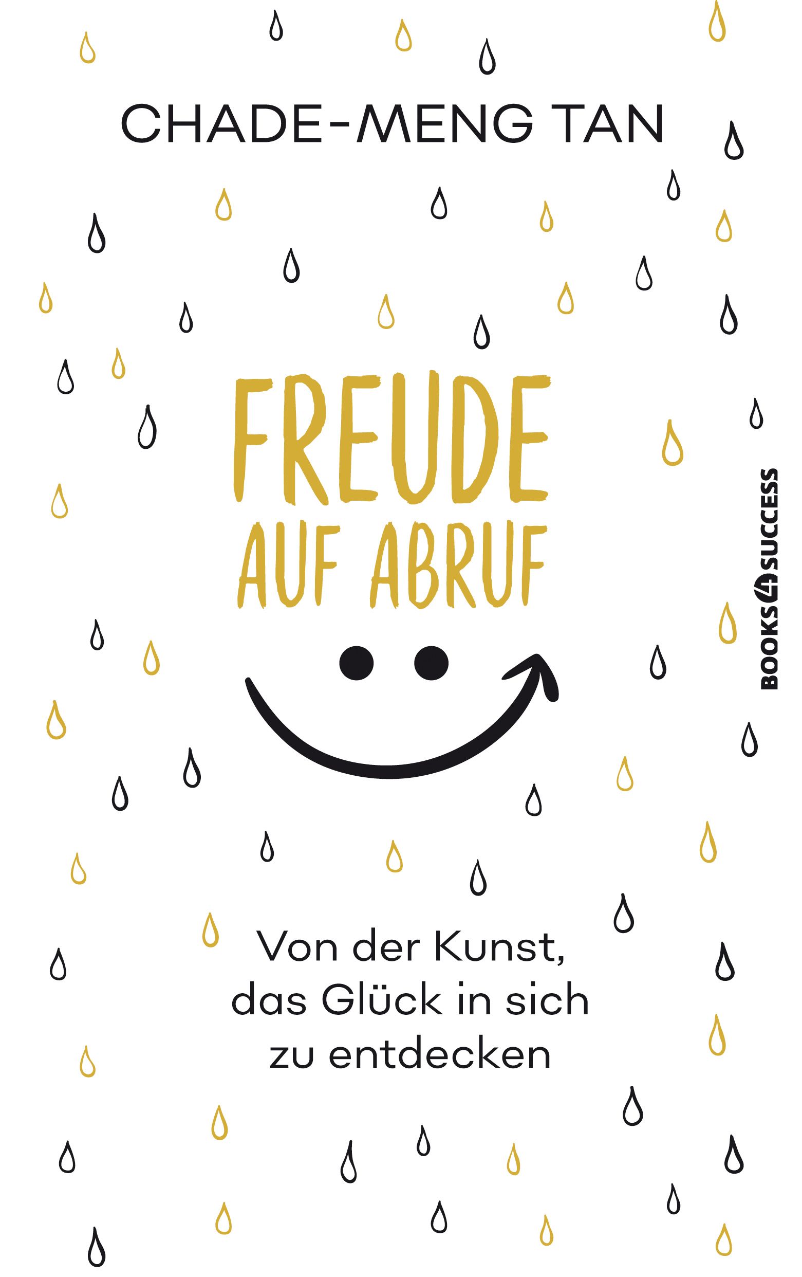 Buchcover mit Titel "Freude auf Abruf". Autor: Chade-Meng Tan. Gelbe Schrift, Smiley-Gesicht, Regentropfen-Design.