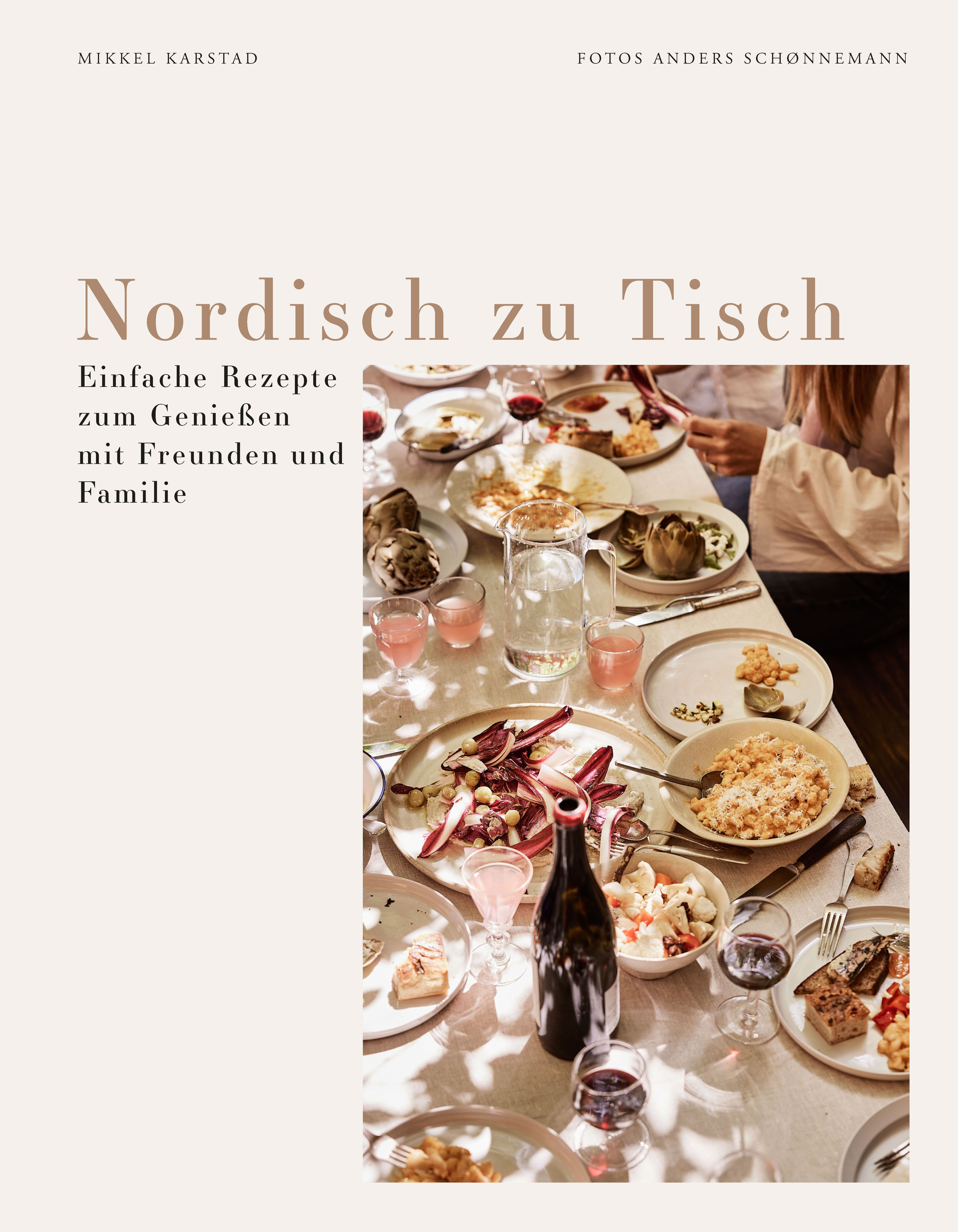 Nordisch zu Tisch Einfache Rezepte zum Genießen mit Freunden und Familie. Für alle Anlässe: Somme...
