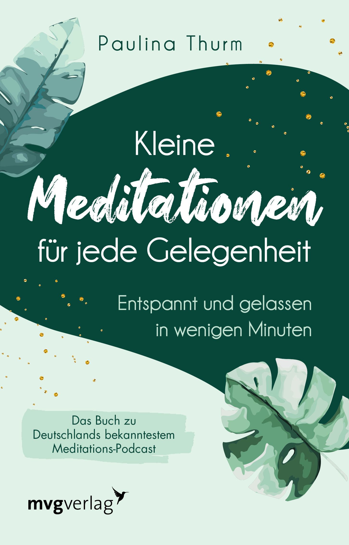 Buchcover mit Titel "Kleine Meditationen für jede Gelegenheit". Autorin: Paulina Thurm. Grüner Hintergrund mit Blättern und goldenen Punkten.