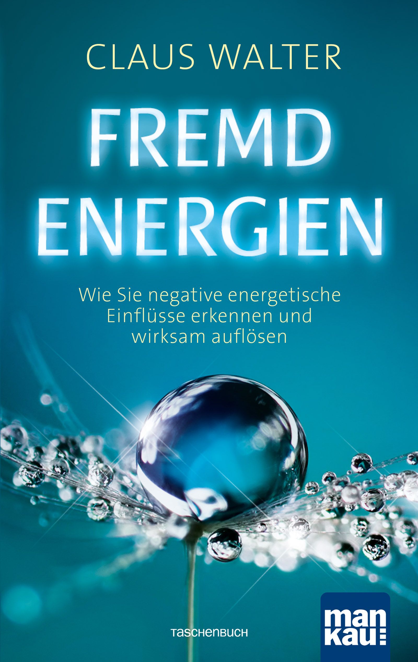Buchcover mit Titel "FREMDENERGIEN" von Claus Walter. Untertitel: Wie Sie negative energetische Einflüsse erkennen und wirksam auflösen.