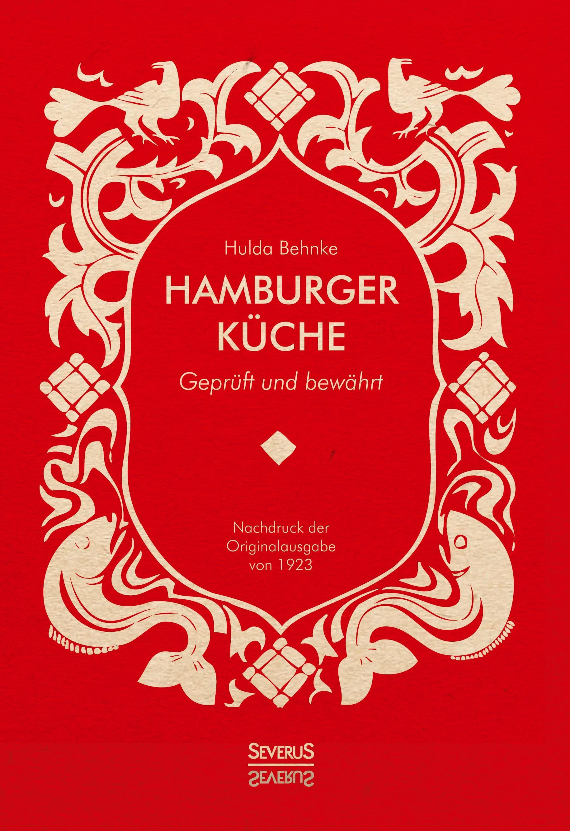 Hamburger Küche: Geprüft und bewährt. Ein Kochbuch mit über 1000 Original-Rezepten traditioneller...
