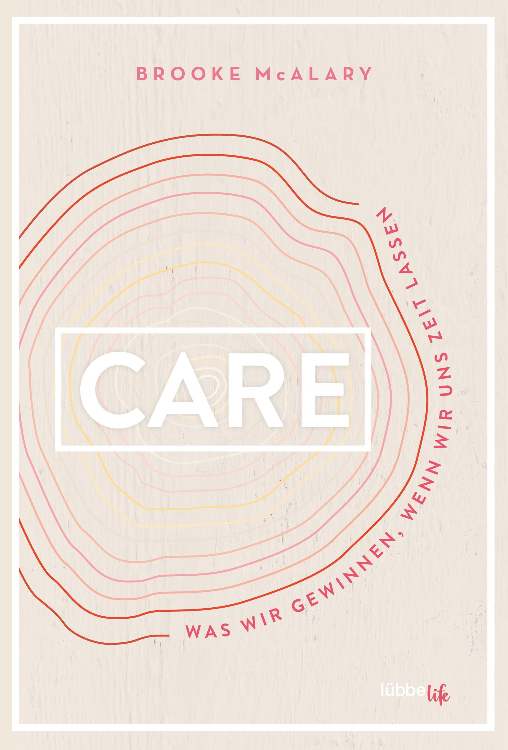 Buchcover mit Titel "CARE" in weißem Rahmen, umgeben von roten Linien. Autor: Brooke McAlary. Text: Was wir gewinnen, wenn wir uns Zeit lassen.