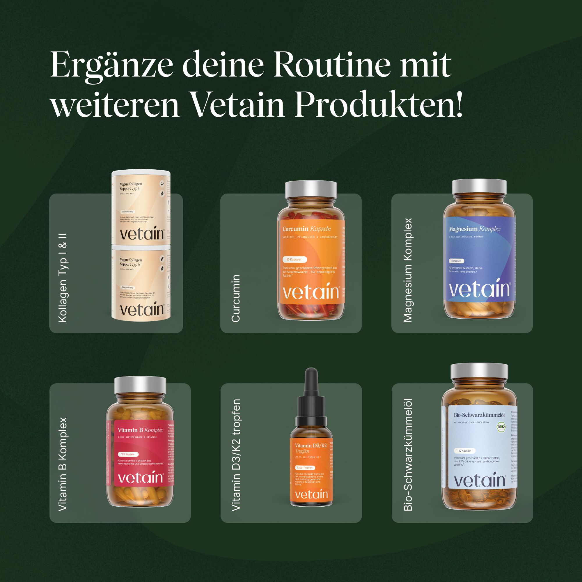 Verschiedene Vetain-Produkte: Kollagen, Curcumin, Magnesium, Vitamin B, Vitamin D3/K2, Bio-Schwarzkuemmelöl.