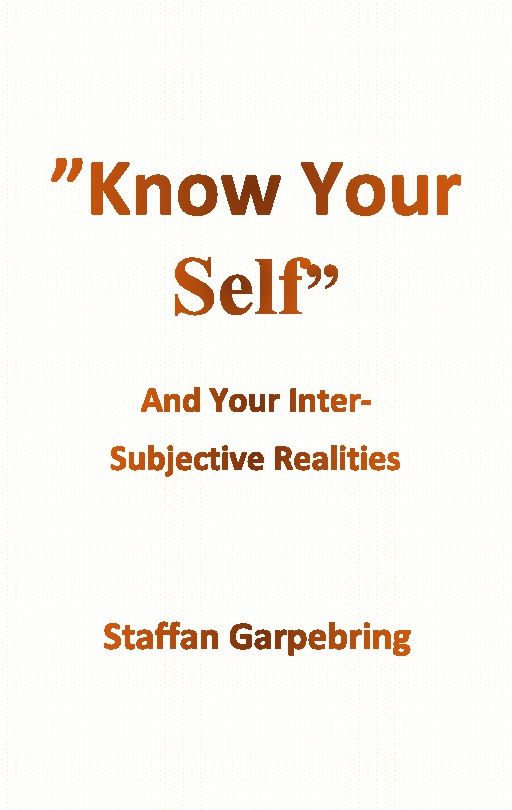 Buchcover mit Titel: Know Your Self. Untertitel: And Your Inter-Subjective Realities. Autor: Staffan Garpebring. Braune Schrift auf weißem Hintergrund.