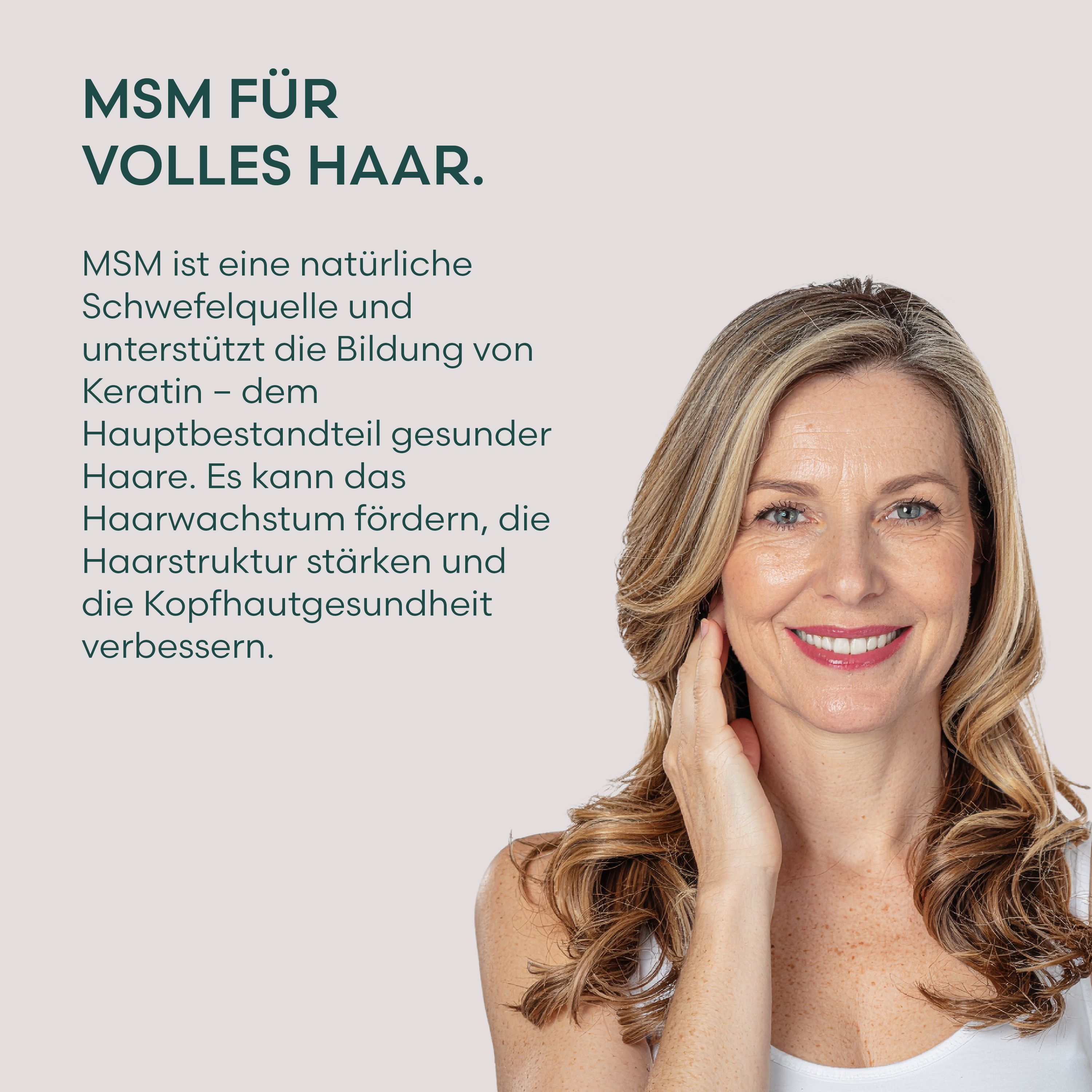 Frau mit vollem Haar. Text: MSM für volles Haar. MSM unterstützt Keratinbildung und verbessert Kopfhautgesundheit.