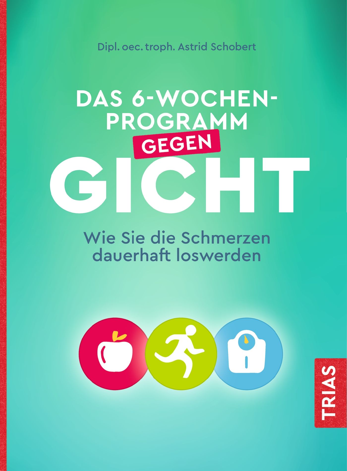Buchcover: "Das 6-Wochen-Programm gegen Gicht". Titel in Weiß auf grünem Hintergrund. Logos von Apfel, Sportler und Waage.
