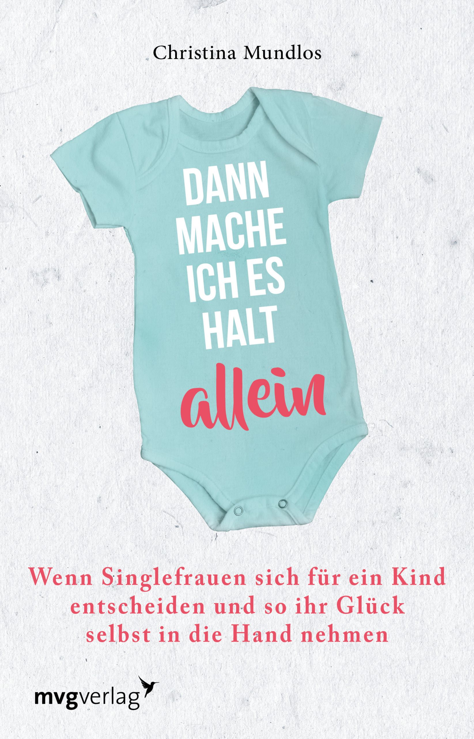 Hellblaues Baby-Body mit Aufdruck: DANN MACHE ICH ES HALT allein. Autorin: Christina Mundlos. Verlag: mvgverlag.