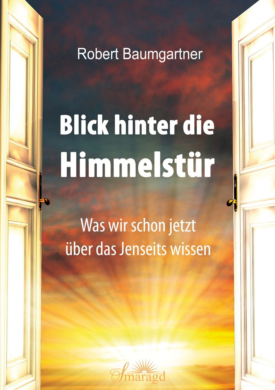 Buchcover mit Titel "Blick hinter die Himmelstür" von Robert Baumgartner. Türen öffnen sich zu einem sonnigen Himmel.