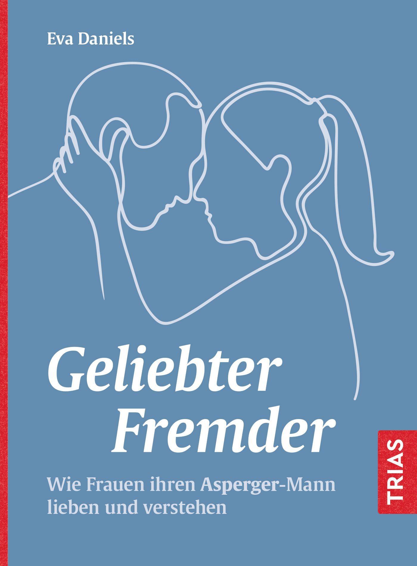Buchcover: "Geliebter Fremder". Titel und Untertitel in Weiß auf blauem Hintergrund. Illustration zweier Gesichter in Umrissform.