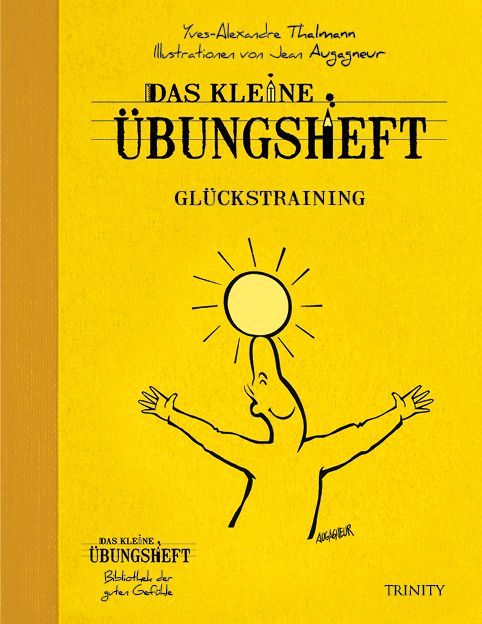 Buchcover mit gelbem Hintergrund. Titel: Das kleine Übungsheft - Glückstraining. Illustration einer Figur, die eine Sonne balanciert.
