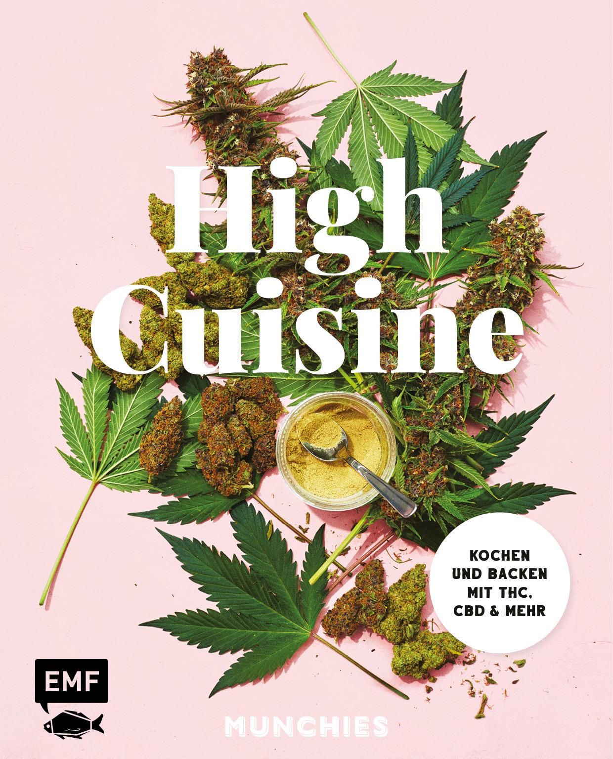 Buchcover mit Titel High Cuisine. Umgeben von Cannabisblättern und Blüten. Text: Kochen und Backen mit THC, CBD & MEHR. Logo: EMF, Munchies.