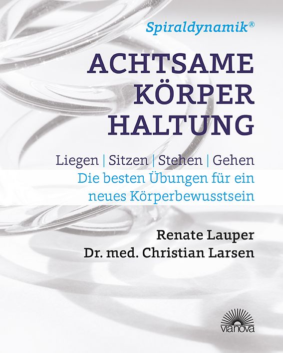 Buchcover: Spiraldynamik® Achtsame Körperhaltung. Titel in Großbuchstaben. Autoren: Renate Lauper, Dr. med. Christian Larsen.