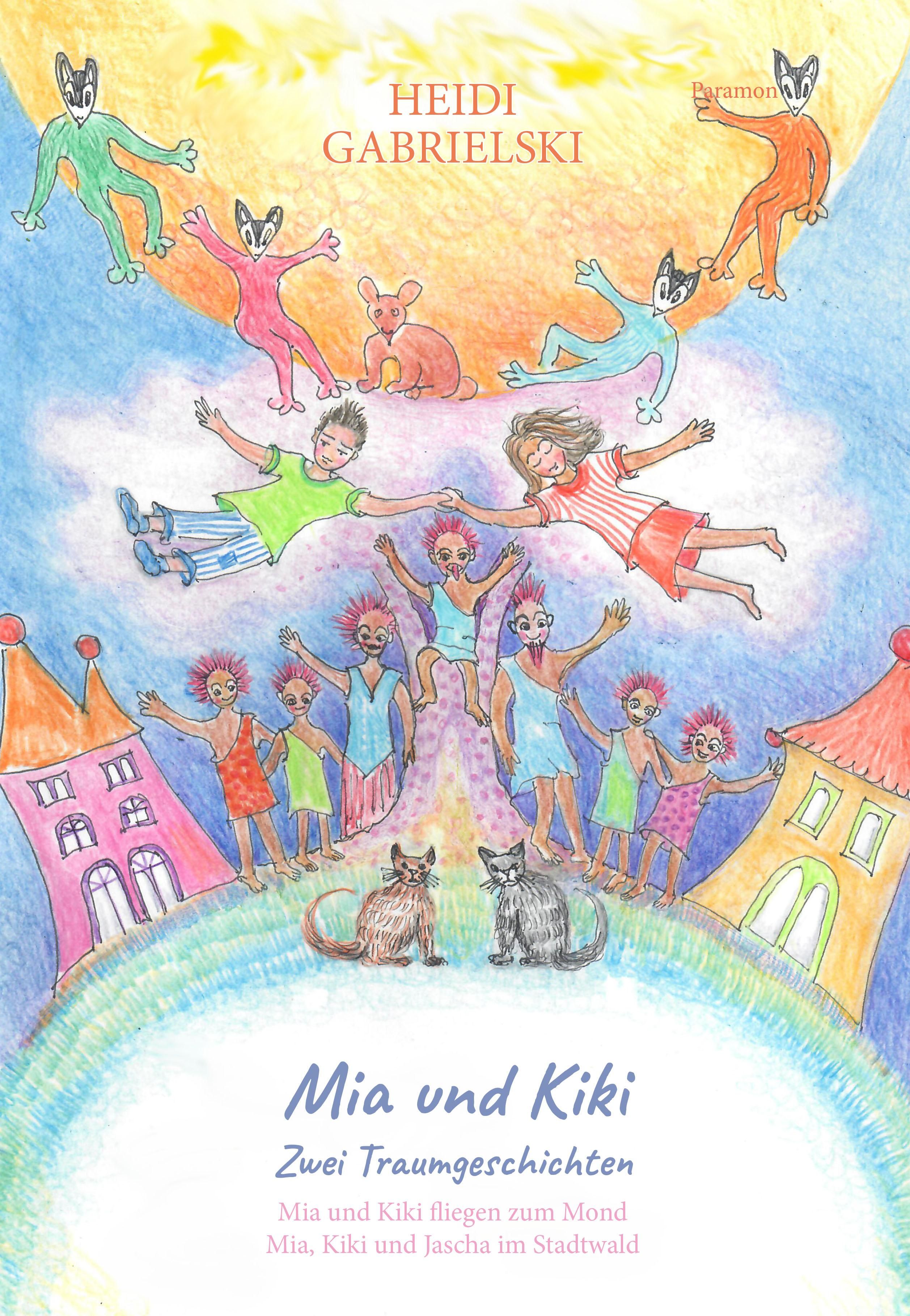 Buchcover mit Illustrationen. Titel: Mia und Kiki. Autor: Heidi Gabrielski. Zeichnungen von Kindern, Tieren und Häusern auf einem Regenbogen.