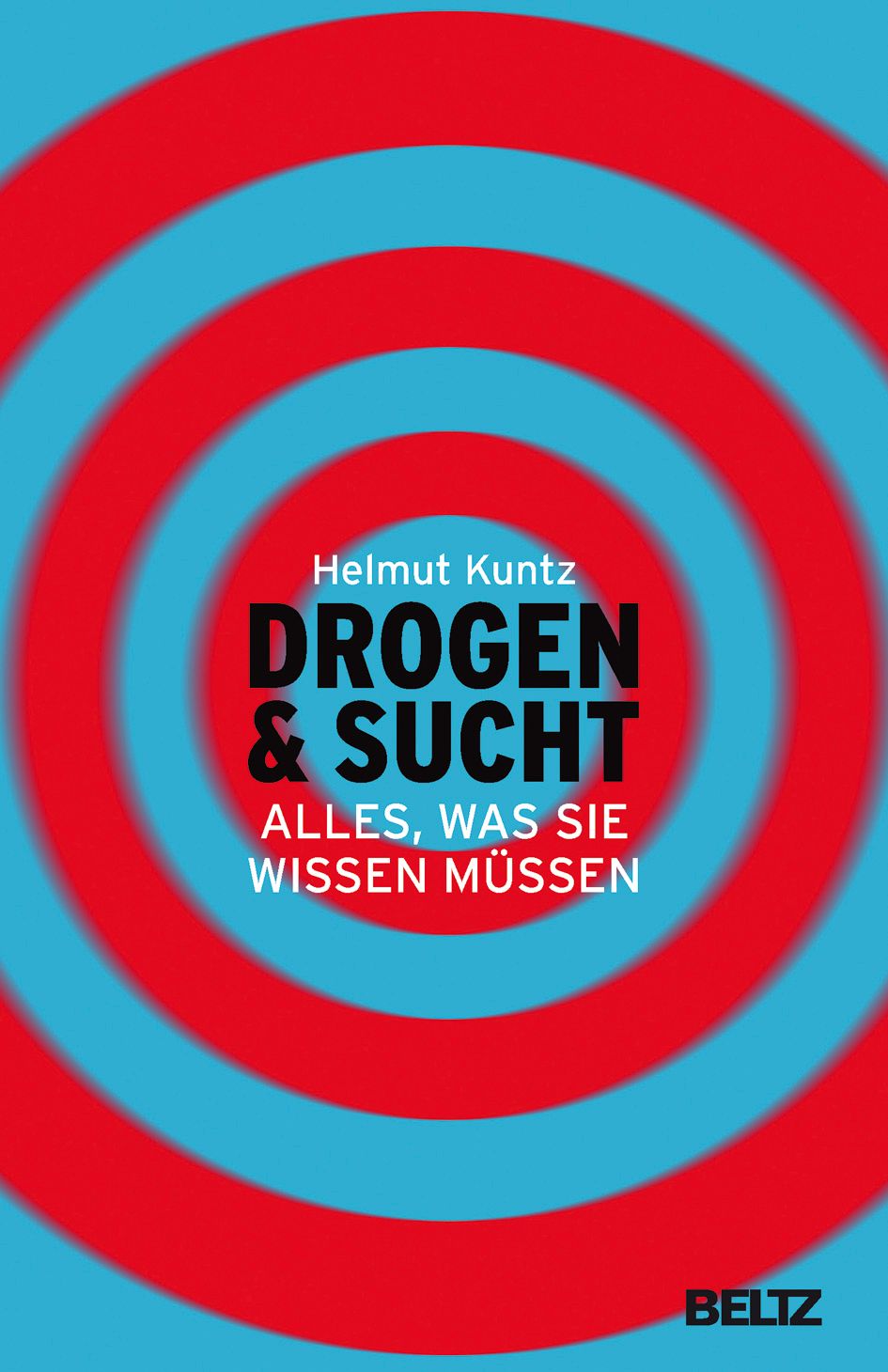 Buchcover mit rotem und blauem Zielscheibenmuster. Titel: Drogen & Sucht. Autor: Helmut Kuntz. Verlag: Beltz.