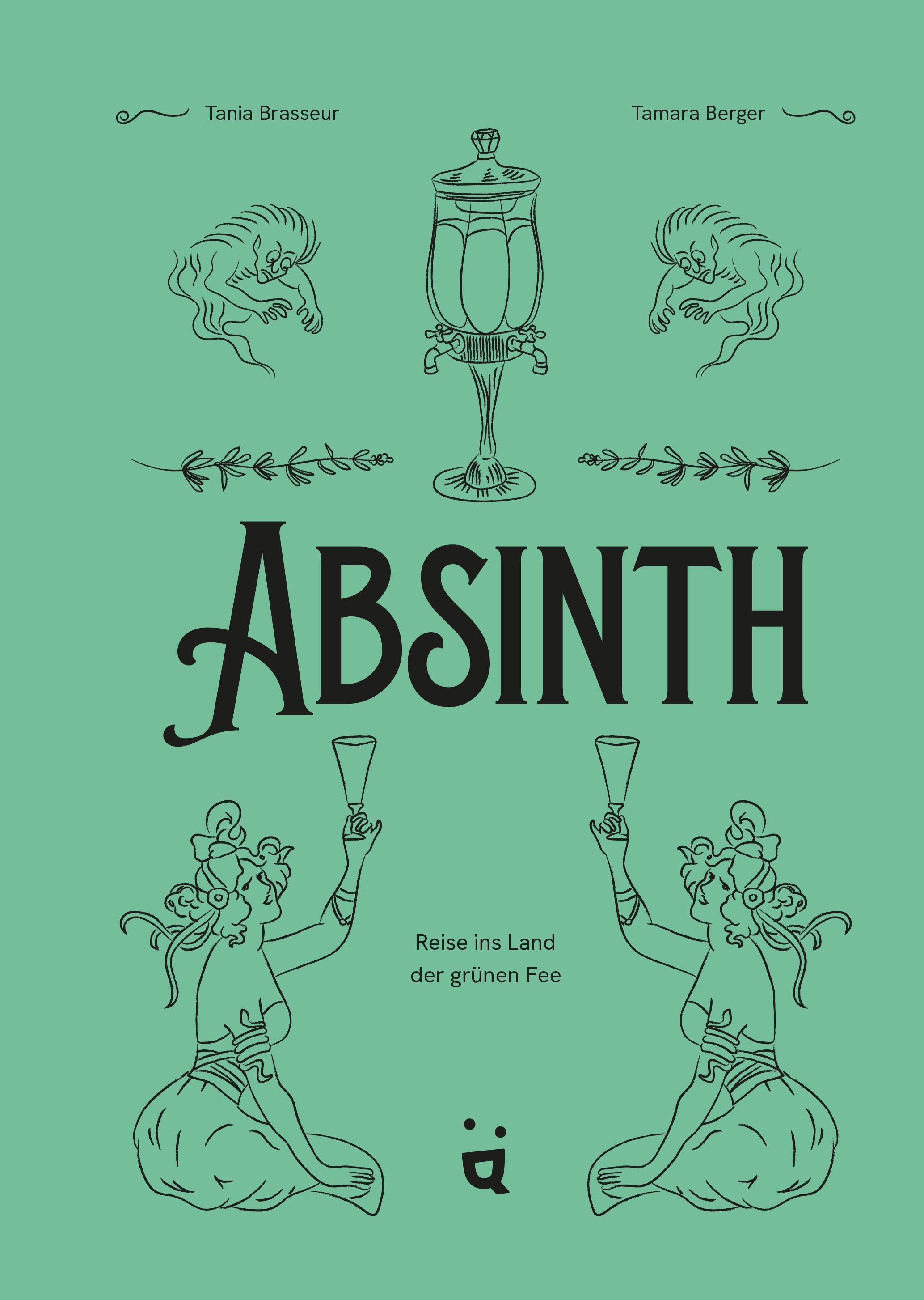 Buchcover mit dem Wort ABSINTH in großer Schrift. Illustrationen von Figuren und einem Glas. Grüner Hintergrund.