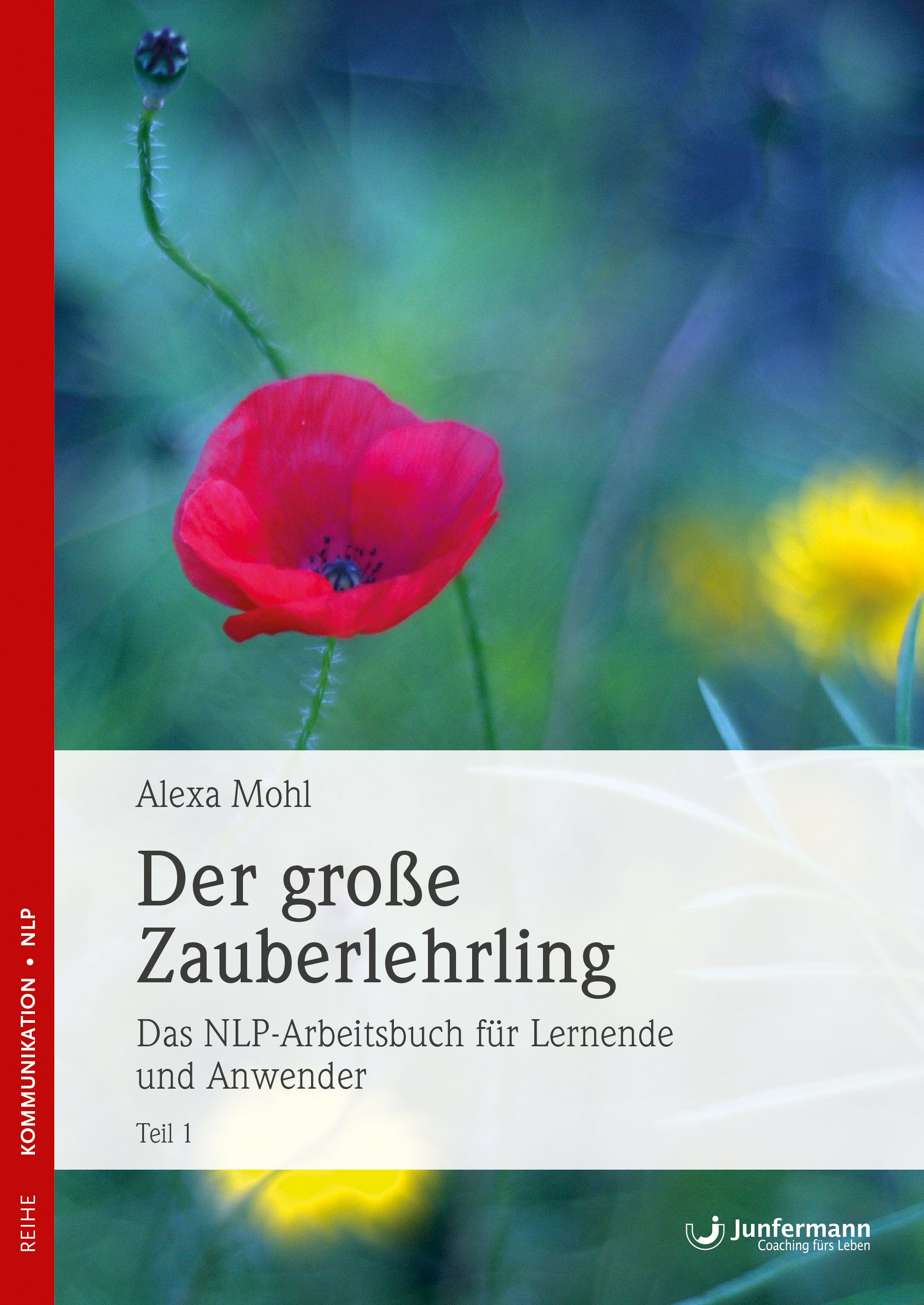Buchcover mit roter Mohnblume. Titel: Der große Zauberlehrling. Autor: Alexa Mohl. Reihe: Kommunikation. NLP. Verlag: Junfermann.