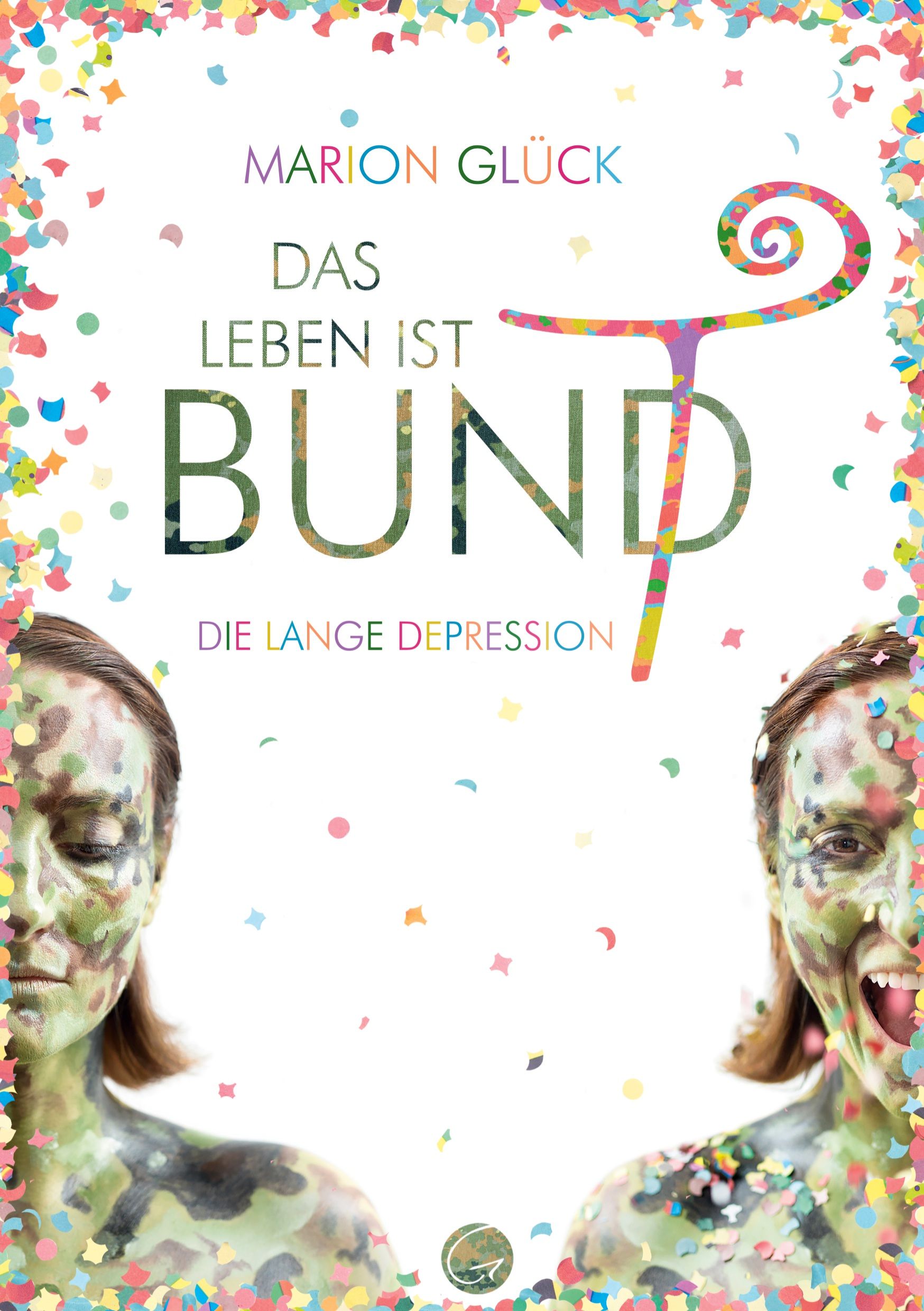 Buchcover mit Titel „Das Leben ist BUND“ und Autorin Marion Glück. Zwei Frauen mit Tarnbemalung. Konfetti-Rahmen.
