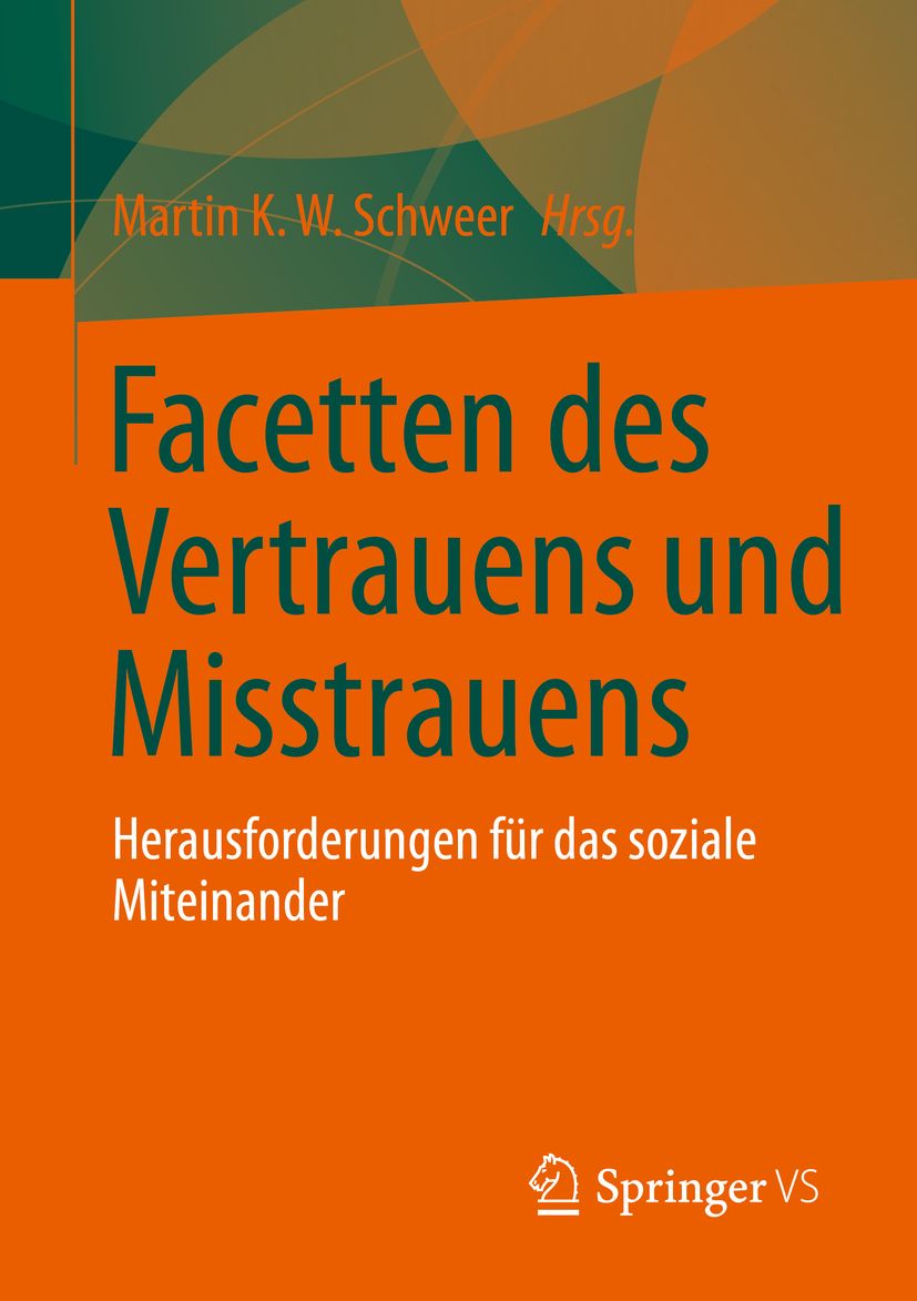 Buchcover: "Facetten des Vertrauens und des Misstrauens". Herausgeber: Martin K. W. Schweer. Verlag: Springer VS. Titel in Grün auf orangefarbenem Hintergrund.