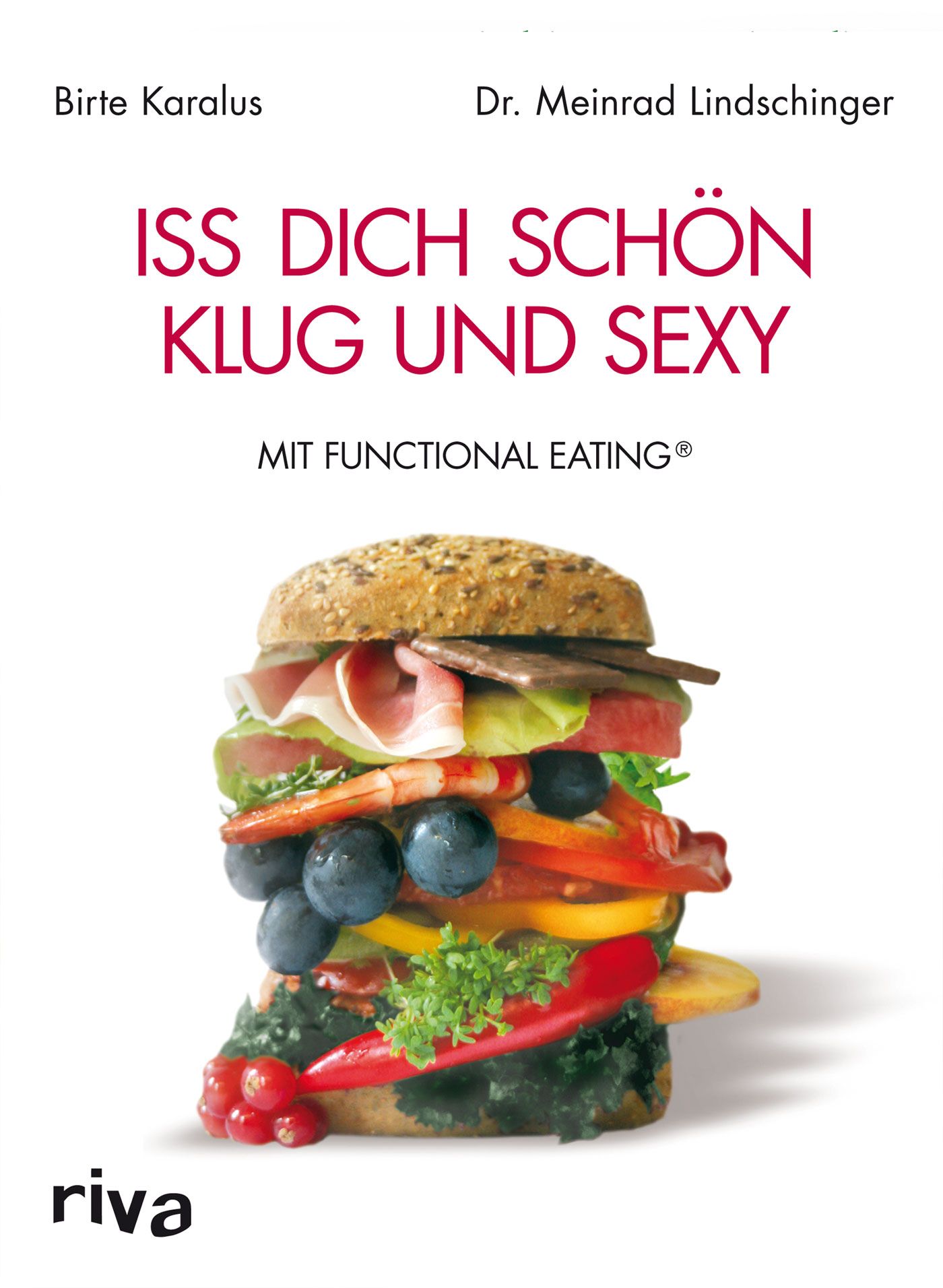 Buchcover: "Iss dich schön, klug und sexy". Autoren: Birte Karalus, Dr. Meinrad Lindsinger. Verlag: riva. Abbildung eines gefüllten Brötchens.