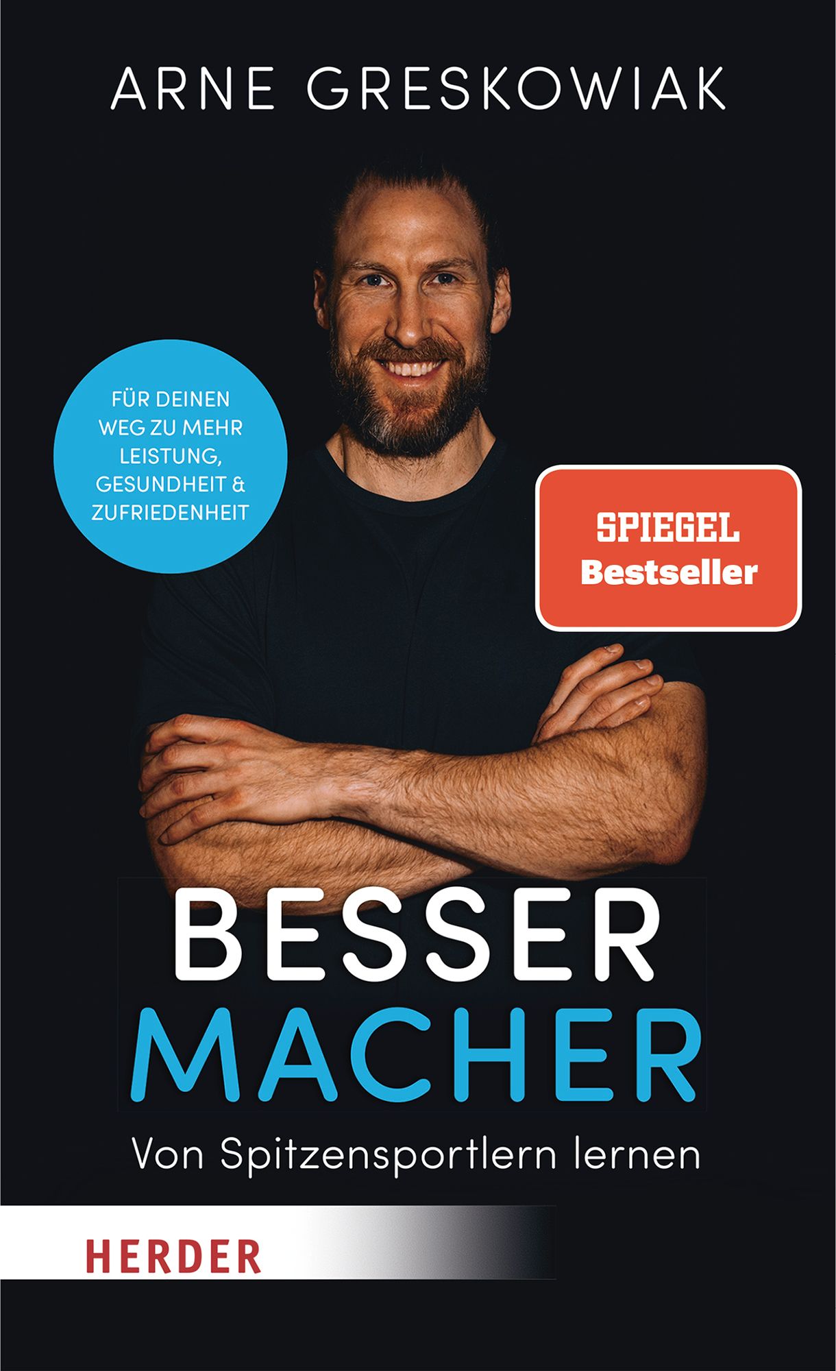 Buchcover mit dem Titel "BESSER MACHER". Autor: Arne Greskowiak. Aufkleber: Spiegel Bestseller. Verlag: Herder. Abgebildet ist ein Mann.