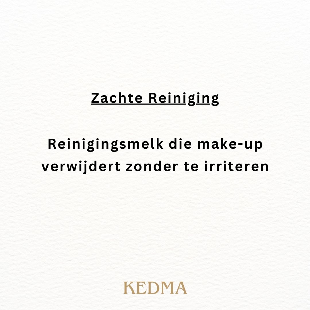 Tekst op crèmekleurige achtergrond. Kop: Zachte reiniging. Tekst: Reinigingsmelk die make-up verwijdert zonder te irriteren. Kedma logo.
