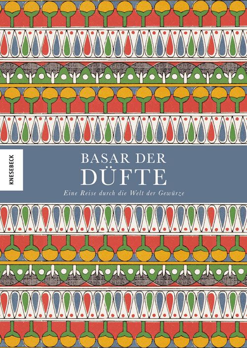 Buchcover mit dekorativem Muster und Titel: BASAR DER DÜFTE. Untertitel: Eine Reise durch die Welt der Gewürze. Verlag: Knesbeck.