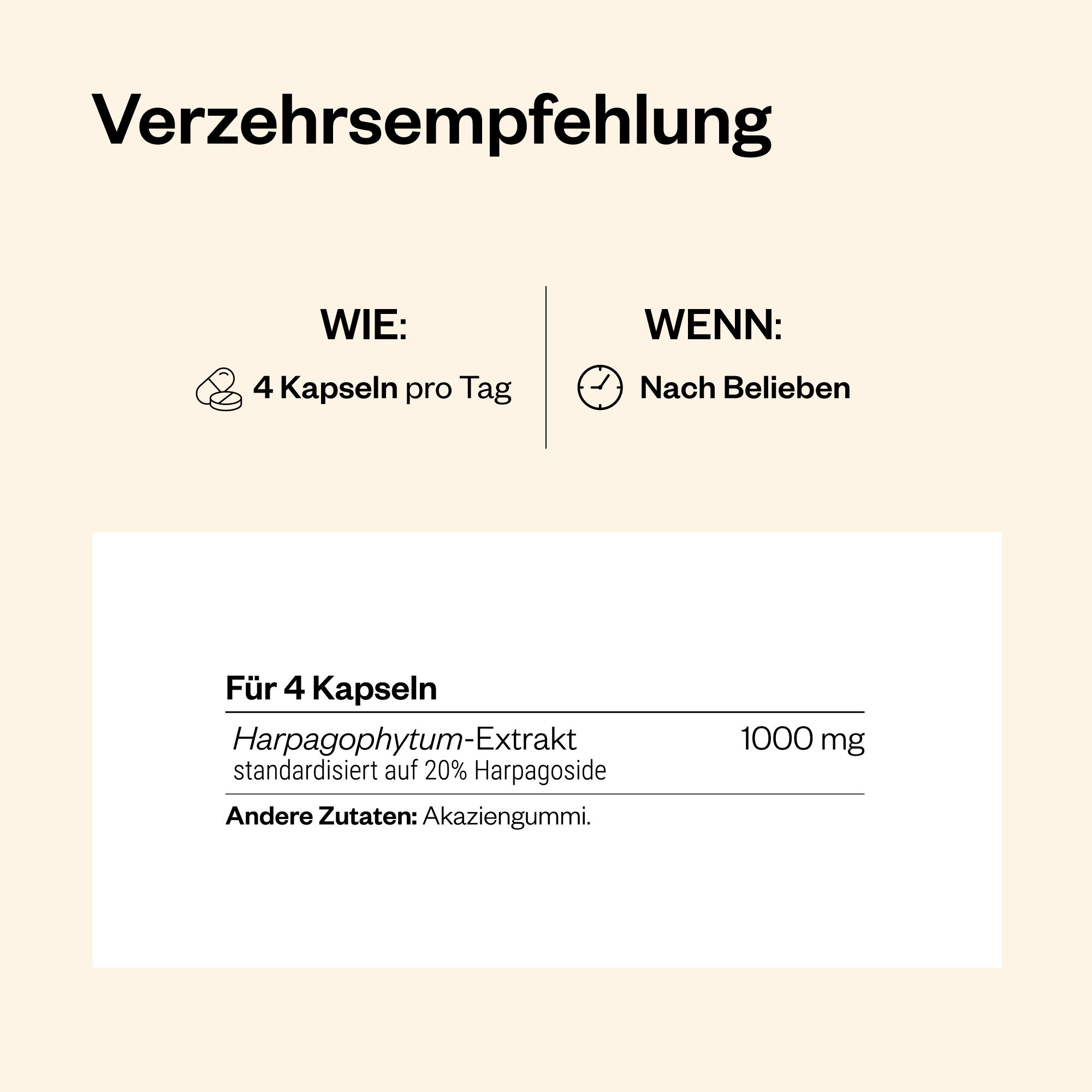 Verzehrempfehlung. Text: 4 Kapseln pro Tag. Harpagophytum-Extrakt 1000 mg. Andere Zutaten: Akaziengummi.