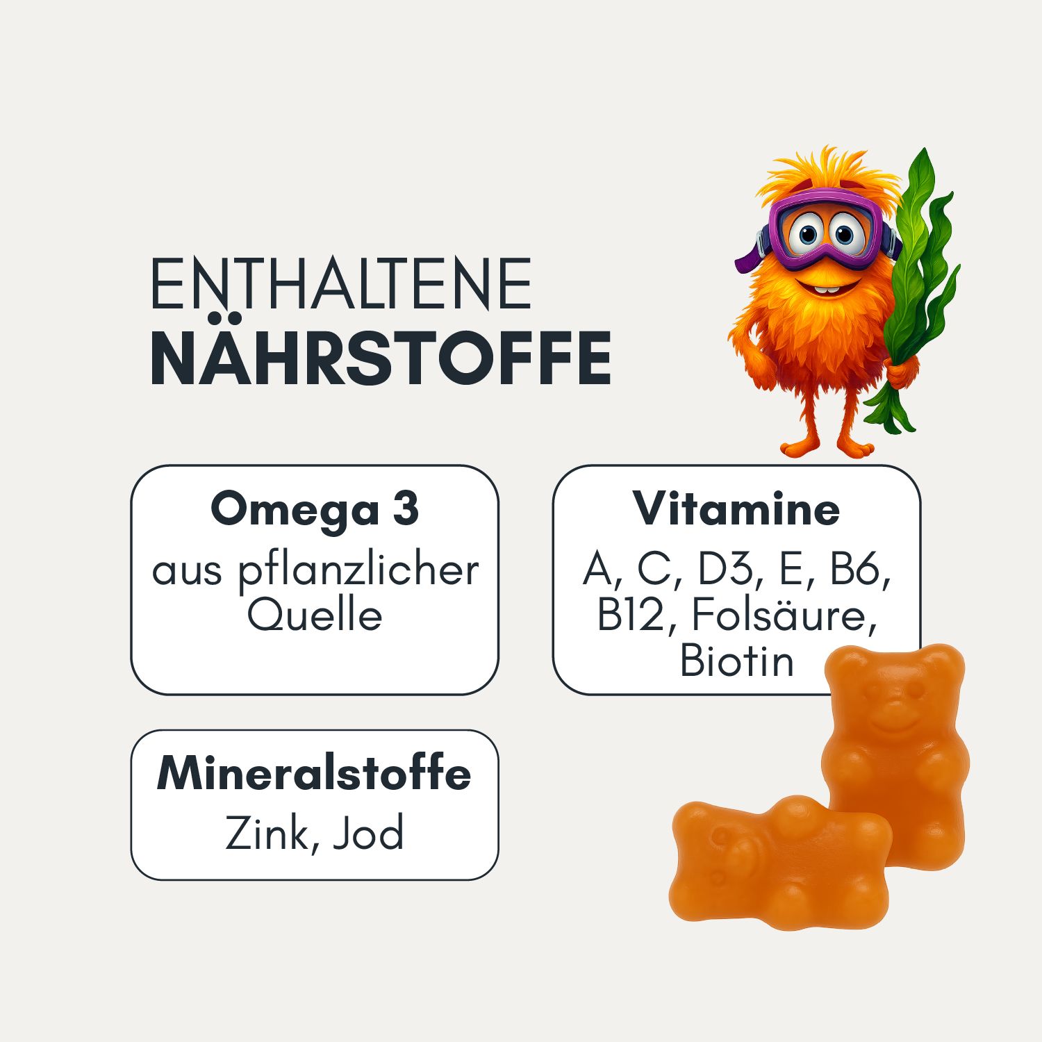 Gummibärchen in Bärenform, orange. Text: Omega 3 aus pflanzlicher Quelle, Vitamine A, C, D3, E, B6, B12, Folsäure, Biotin, Mineralstoffe Zink, Jod.
