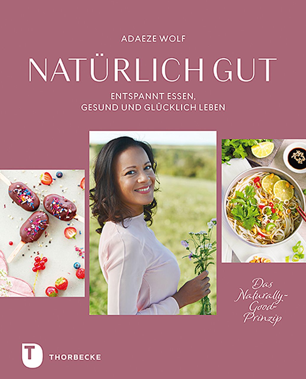 Buchcover mit Titel "Natürlich Gut". Autorin Adaeze Wolf. Untertitel: Entspannt essen, gesund und glücklich leben. Verlag Thorbecke.
