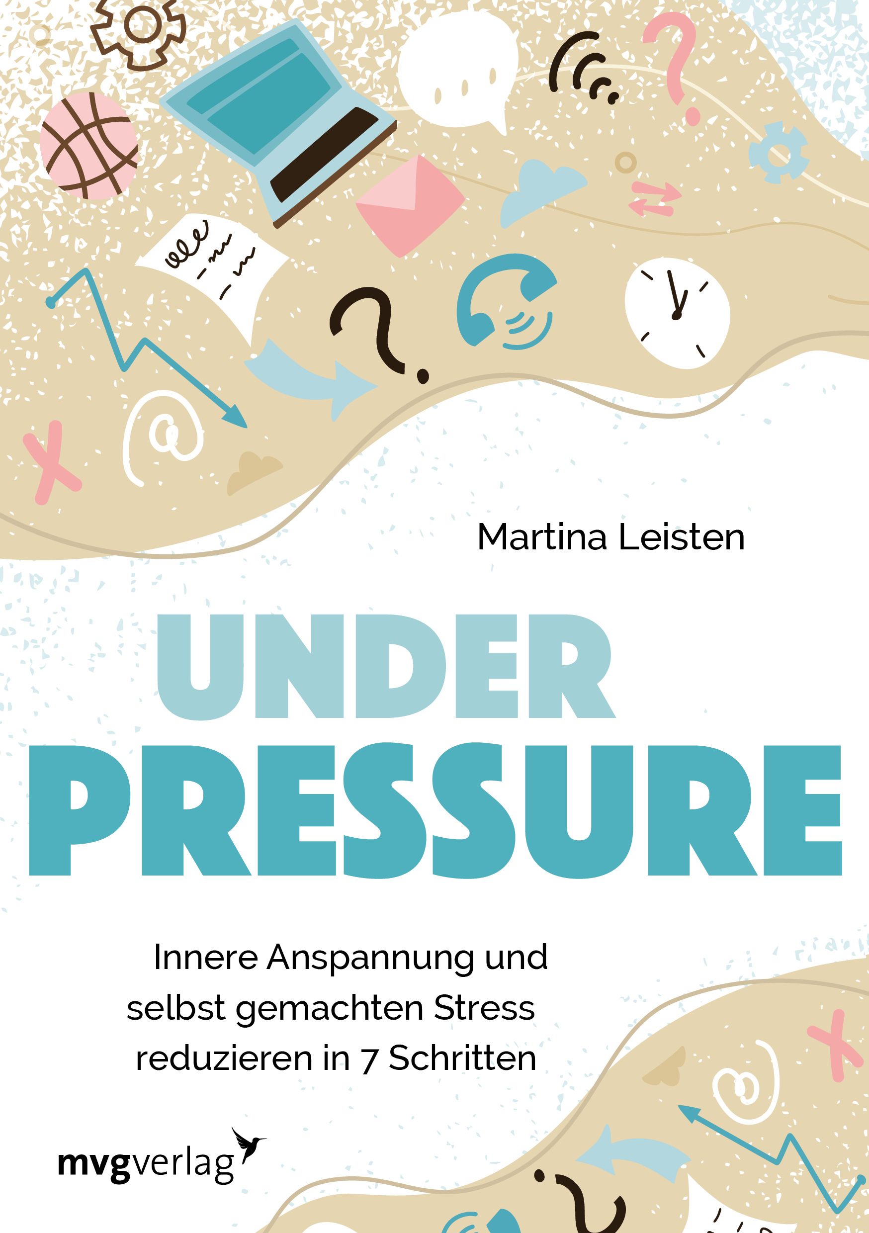 Buchcover mit Titel "UNDER PRESSURE". Autorin: Martina Leisten. Untertitel: Innere Anspannung reduzieren in 7 Schritten. Verlag: mvgverlag.