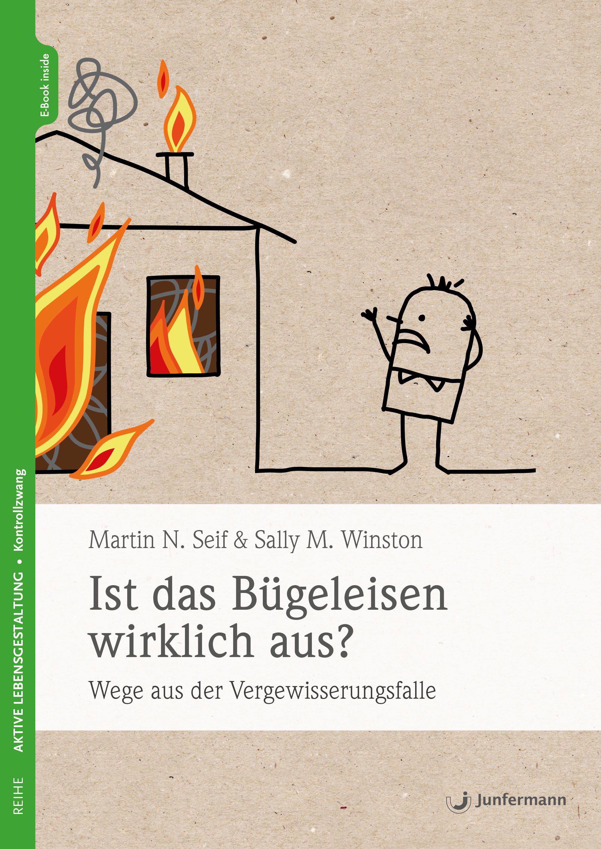 Buchcover. Titel: Ist das Bügeleisen wirklich aus? Autoren: Martin N. Seif & Sally M. Winston. Verlag Junfermann. Haus in Flammen, Cartoonfigur.