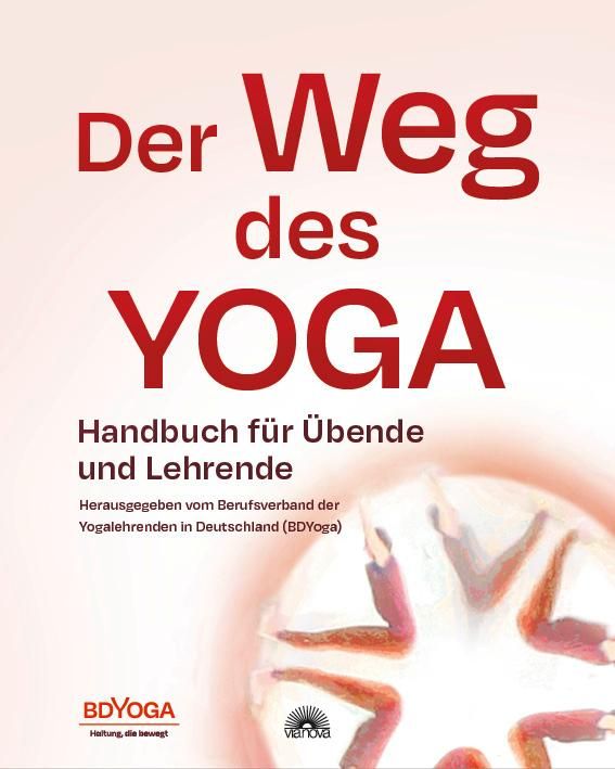 Der Weg des Yoga Handbuch für Übende und Lehrende