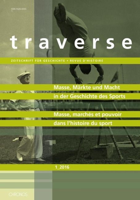 Masse, Märkte und Macht in der Geschichte des Sports Traverse 2016/1