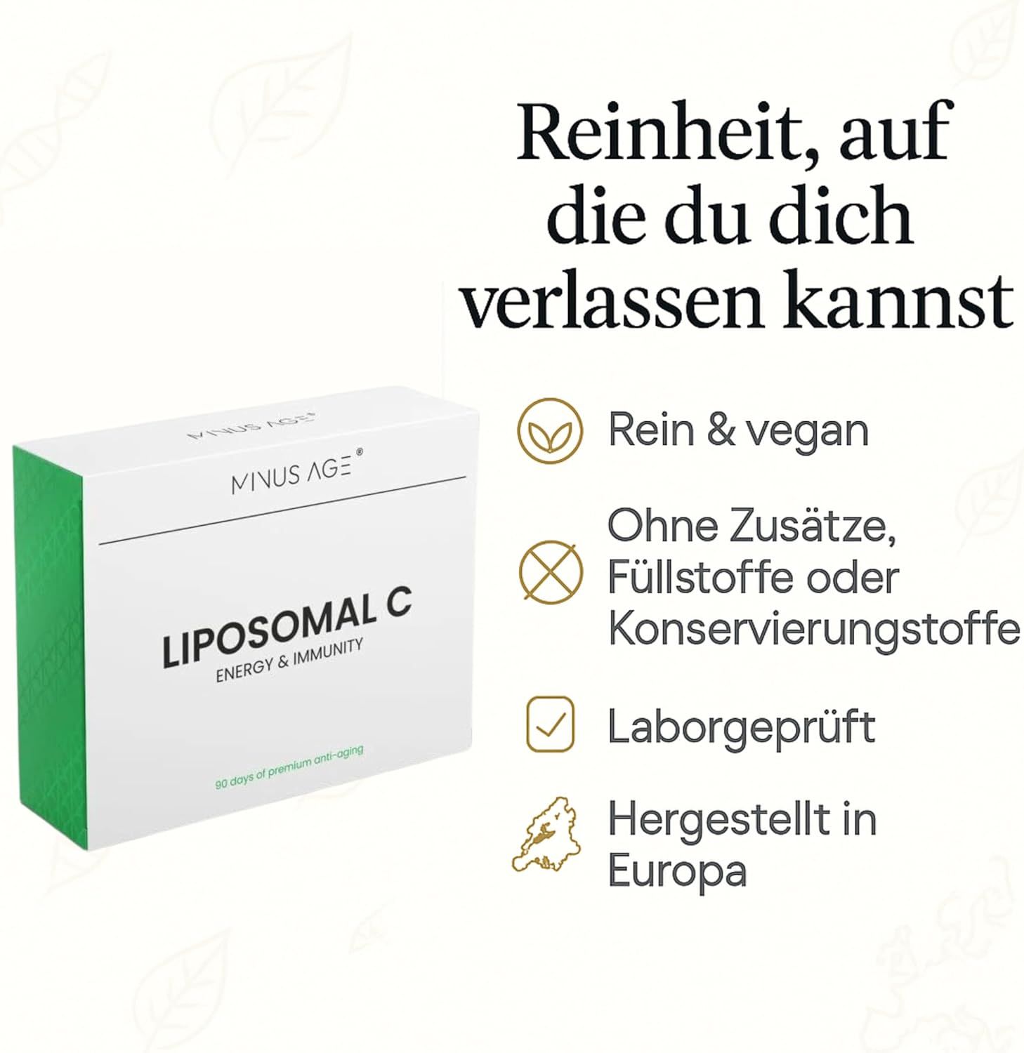 Weiße Produktverpackung mit grüner Seitenfläche. Aufschrift: Minus Age Liposomal C, Energy & Immunity. Text: Reinheit, auf die du dich verlassen kannst.