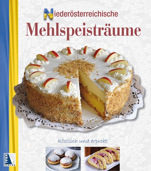 Buchcover mit Titel "Niederösterreichische Mehlspeisträume". Abgebildet ist eine Torte mit Apfelstücken und Sahne. Unten weitere Mehlspeisen.