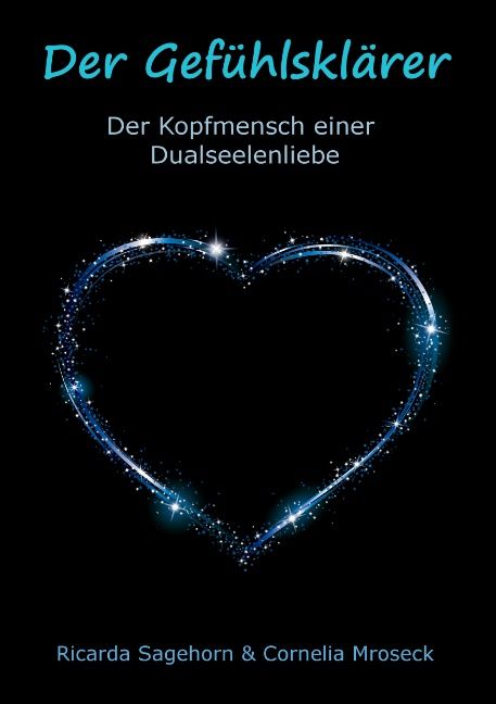 Buchcover mit blauem Herz-Design. Titel: Der Gefühlsklärer. Autoren: Ricarda Sagehorn & Cornelia Mroseck. Schwarzer Hintergrund.